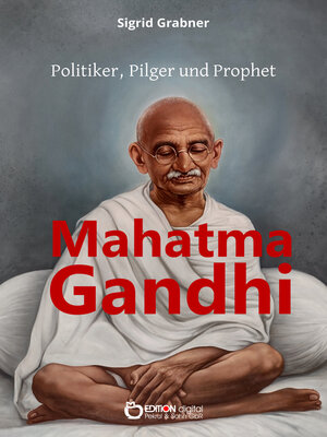 cover image of Mahatma Gandhi--Politiker, Pilger und Prophet